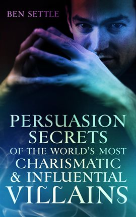 Cover image for Persuasion Secrets of the World's Most Charismatic & Influential Villains