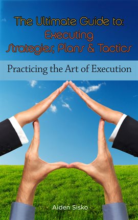 Cover image for The Ultimate Guide To Executing Strategies, Plans & Tactics
