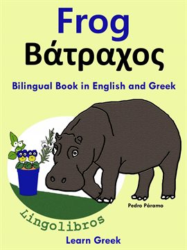 Cover image for Bilingual Book in English and Greek: Frog - Βάτραχος. Learn Greek Series