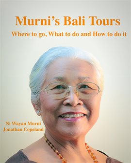 Cover image for Murni's Bali Tours, Where to go, What to do and How to do It