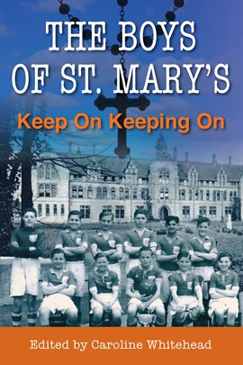 Cover image for The Boys of St. Mary's: Keep On Keeping On