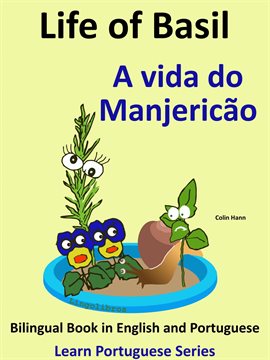 Cover image for Bilingual Book in English and Portuguese: Life of Basil - A vida do Manjericão. Learn Portuguese