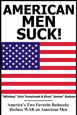 Cover image for American Men SUCK! America's Two Favorite Rednecks Declare WAR on American Women