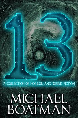 Imagen de portada para 13: A Collection of Horror and Weird Fiction