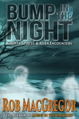 Imagen de portada para Bump in the Night - Ghosts, Spirits and Alien Encounters