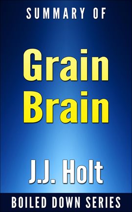 Cover image for Grain Brain: The Surprising Truth About Wheat, Carbs and Sugars Your Brain's Silent Killers by Ne...