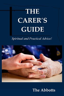 Cover image for The Carer's Guide - Spiritual and Practical Advice!