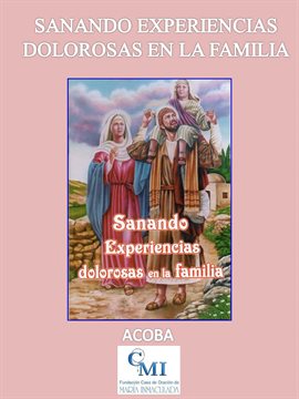 Cover image for Sanando experiencias dolorosas en la familia