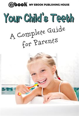 Cover image for Your Child's Teeth - A Complete Guide for Parents