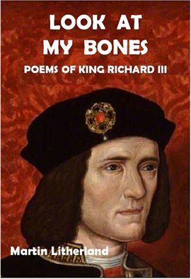 Cover image for Look at my Bones - Poems of King Richard III