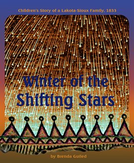 Cover image for Winter of the Shifting Stars: Children's Story of a Lakota-Sioux Family, 1833
