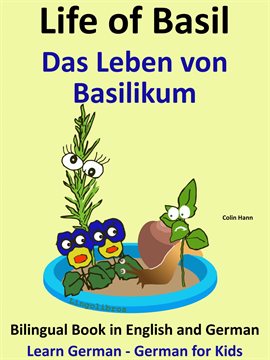 Cover image for Learn German - German for Kids. Life of Basil - Das Leben von Basilikum. Bilingual Book in German...