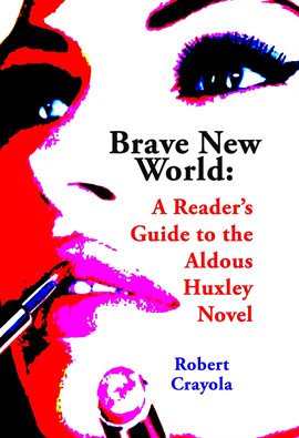 Cover image for Brave New World: A Reader's Guide to the Aldous Huxley Novel