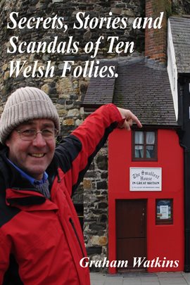 Cover image for Secrets, Stories and Scandals of Ten Welsh Follies.