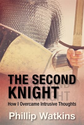 Cover image for The Second Knight: How I Overcame Intrusive Thoughts