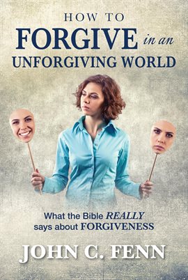 Cover image for How to Forgive in an Unforgiving World