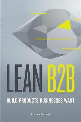 Cover image for Lean B2B: Build Products Businesses Want