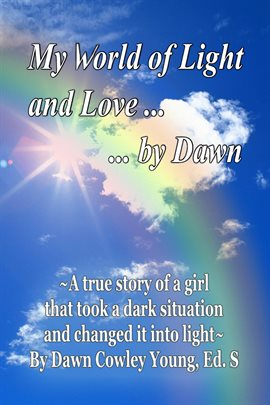 Cover image for My World of Light and Love ... ... by Dawn