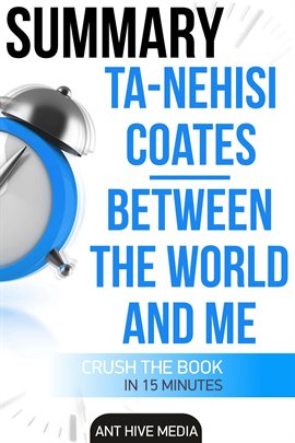 Cover image for Ta-Nehisi Coates' Between The World And Me Summary