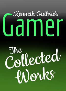 Cover image for Gamer: The Collected Works