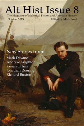 Cover image for Alt Hist Issue 8: The Magazine of Historical Fiction and Alternate History