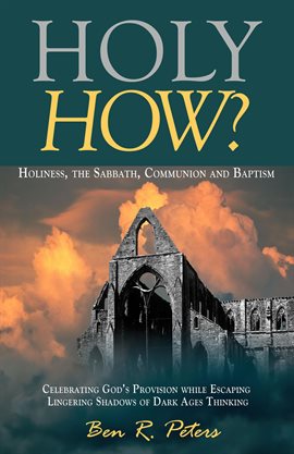 Cover image for Holy How? Holiness, the Sabbath, Communion and Baptism