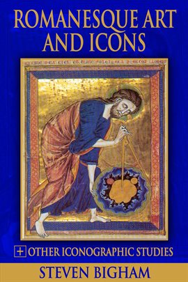 Cover image for Romanesque Art and Icons + Other Iconographic Studies