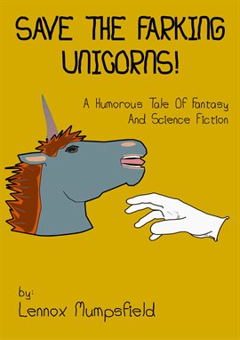 Cover image for Save the Farking Unicorns! A Humorous Tale of Fantasy and Science Fiction