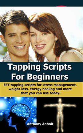 Imagen de portada para Tapping Scripts for Beginners – EFT Tapping Scripts for Stress Management, Weight Loss, Energy Heal