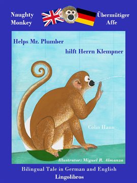 Cover image for Bilingual Tale in German and English: Naughty Monkey Helps Mr. Plumber - Übermütiger Affe hilft Herr