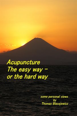 Cover image for Acupuncture: The Easy Way - Or the Hard Way