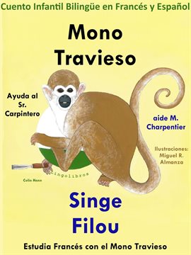 Cover image for Cuento Infantil Bilingüe en Francés y Español: Mono Travieso Ayuda al Sr. Carpintero - Singe Filo