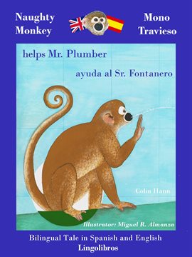 Cover image for Bilingual Tale in Spanish and English: Naughty Monkey Helps Mr. Plumber - Mono Travieso ayuda al Sr.