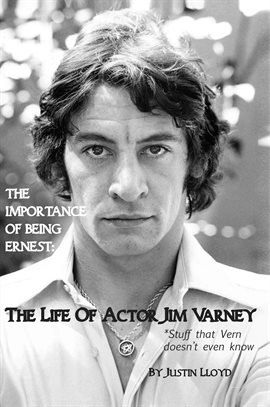 Cover image for The Importance of Being Ernest: The Life of Actor Jim Varney (Stuff That Vern Doesn't Even Know)