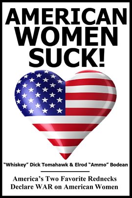 Cover image for American Women SUCK! - America's Two Favorite Rednecks Declare WAR on American Woman