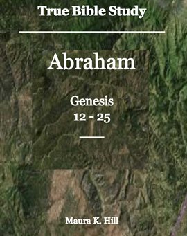 Cover image for True Bible Study - Abraham Genesis 12-25