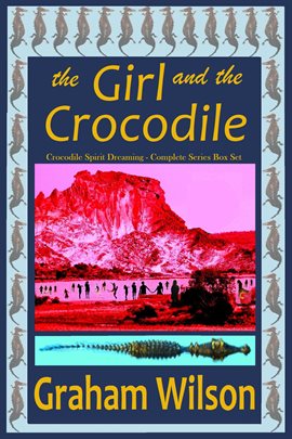The Girl and the Crocodile: Crocodile Spirit Dreaming Complete Series The Girl and the Crocodile: Crocodile Spirit Dreaming Complete Series