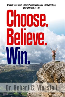 Cover image for Choose. Believe. Win.