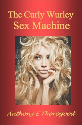 Cover image for The Curly Wurley Sex Machine