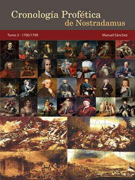 Cover image for Cronología Profética de Nostradamus. Tomo 3 - 1700/1799