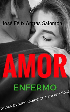 Cover image for Amor Enfermo Nunca es buen momento para terminar