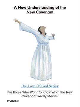 Cover image for A New Understanding of the New Covenant: For Those Who Want to Know What the New Covenant Really