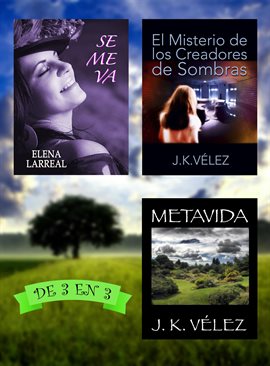 Cover image for Se me va + El Misterio de los Creadores de Sombras + Metavida. De 3 en 3