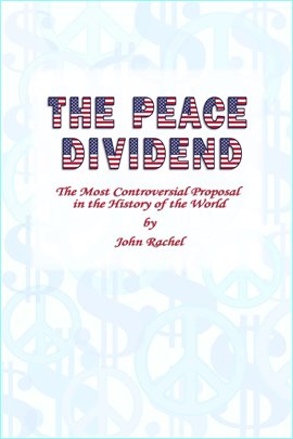 Cover image for The Peace Dividend: The Most Controversial Proposal in the History of the World