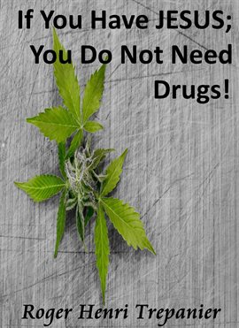 Cover image for If You Have JESUS; You Do Not Need Drugs!