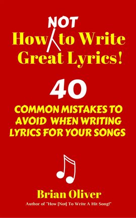 Imagen de portada para How [Not] to Write Great Lyrics! - 40 Common Mistakes to Avoid When Writing Lyrics for Your Songs
