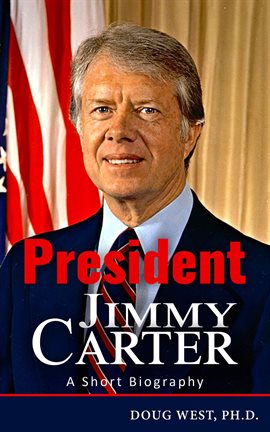 Cover image for President Jimmy Carter: A Short Biography