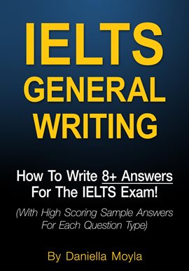 Cover image for Ielts General Writing: How to Write 8+ Answers for the Ielts Exam!