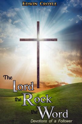 Cover image for The Lord, the Rock, the Word Devotions of a Follower