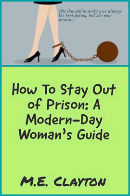 Imagen de portada para How to Stay Out of Prison: A Modern-Day Woman's Guide